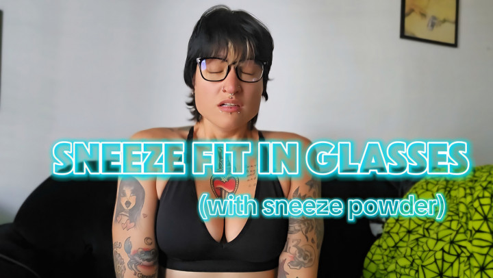titania_orion:Sneeze Fit in Glasses with Sneeze Powder