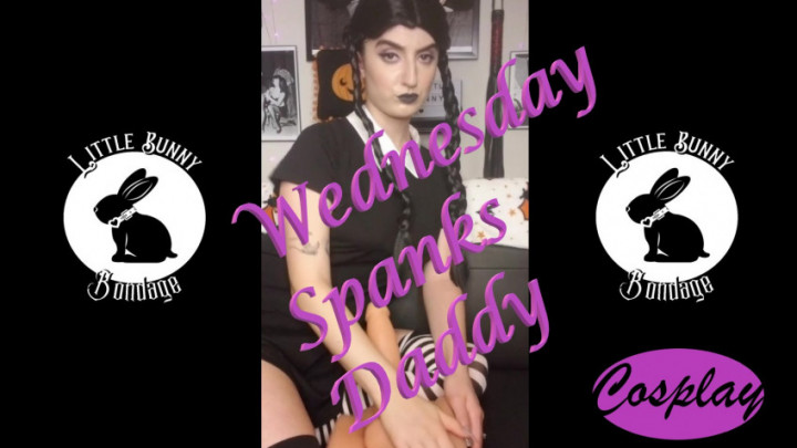 Wednesday Spanks Daddy