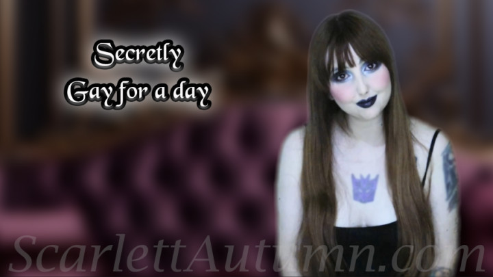 Scarlett Autumn:Secretly gay for a day