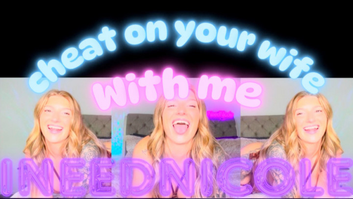 iNeedNicole:Cheat on her
