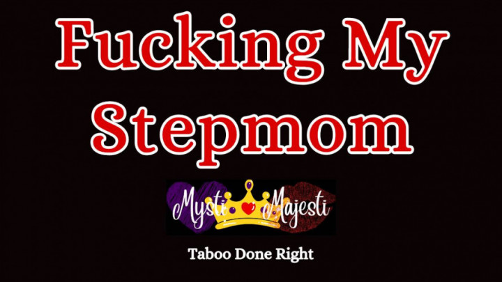Fucking My Step Mom Mysti Majesti