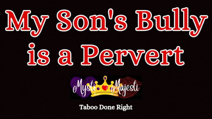 My Son's Bully is a Pervert Mysti Majesti