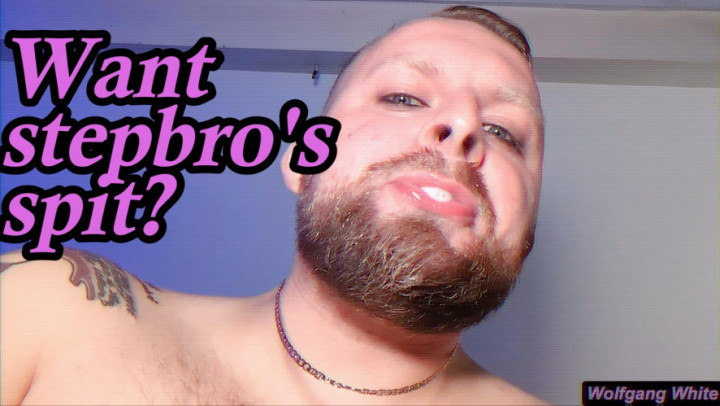 Wolfgang White:POV: Straight Stepbro Covers You In Spit - Male Spit Fetish