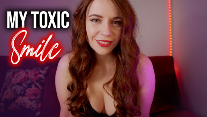 GoddessAlianna:MY TOXIC SMILE