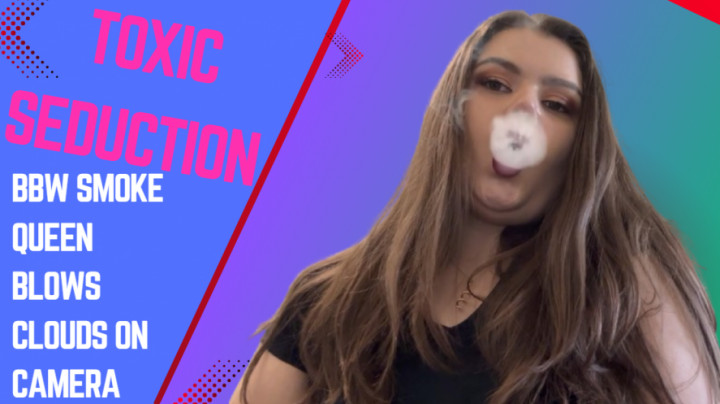 Yourfantasy6190:Toxic Seduction BBW Smoke Queen Blows Clouds on Camera