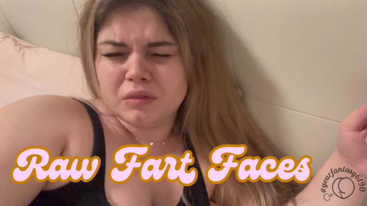 Yourfantasy6190:Raw Fart Faces