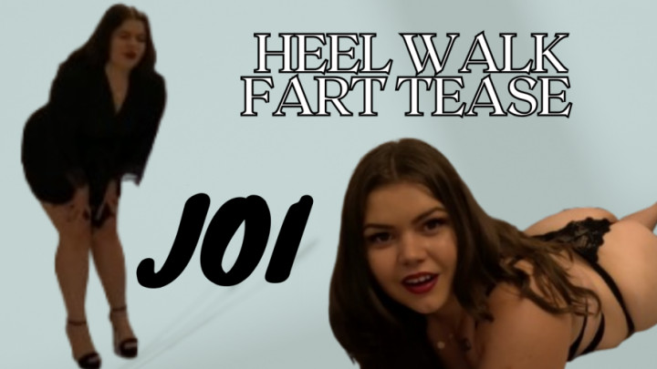 Yourfantasy6190:Heel Walk Fart Tease JOI