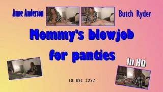 [1.13 GB] - Mommys blowjob for panties - AnneAnderson