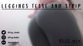 Leggings tease and strip b3rrybabie