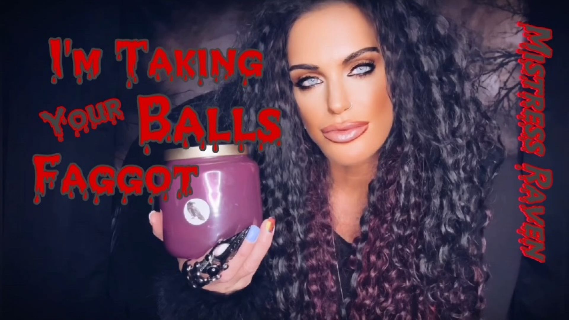 MistressRavenFD:IM TAKING YOUR BALLS FAGGOT