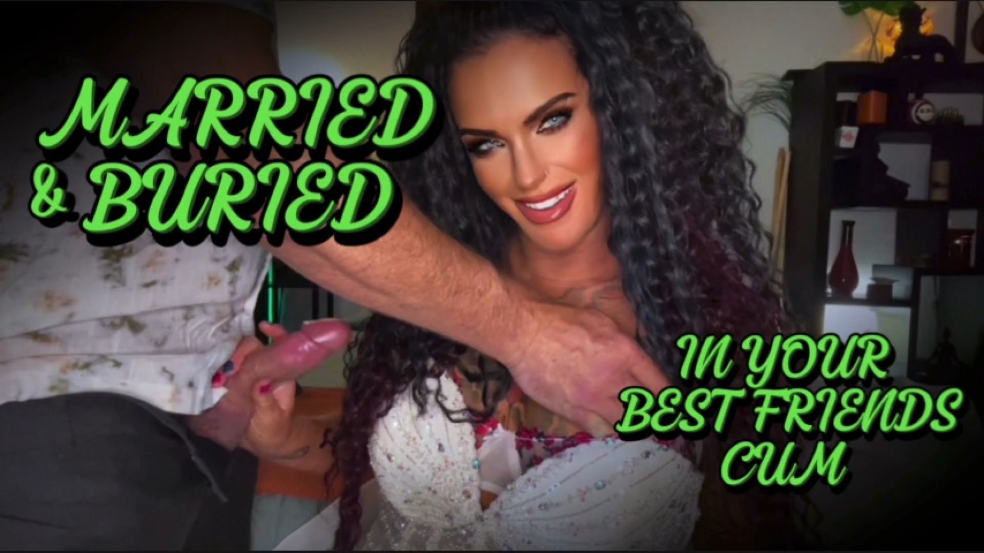 MistressRavenFD:MARRIED &amp;amp; BURIED - IN YOUR BEST FRIENDS CUM