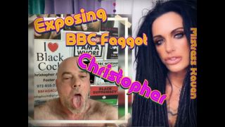 [2.30 GB] - EXPOSING BBC FAGGOT CHRISTOPHER - MistressRavenFD
