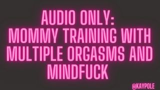 kaypole - AUDIO ONLY: Mommy Training with Many Orgasms and Mind ...