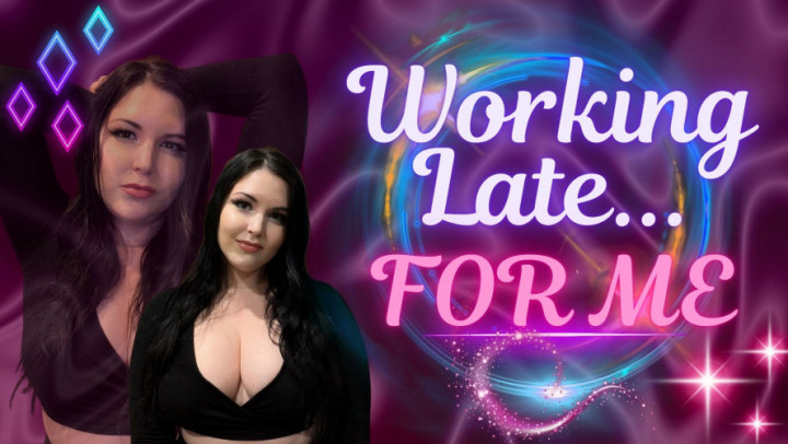 Queen Kalaxxia:Working Late, For Me