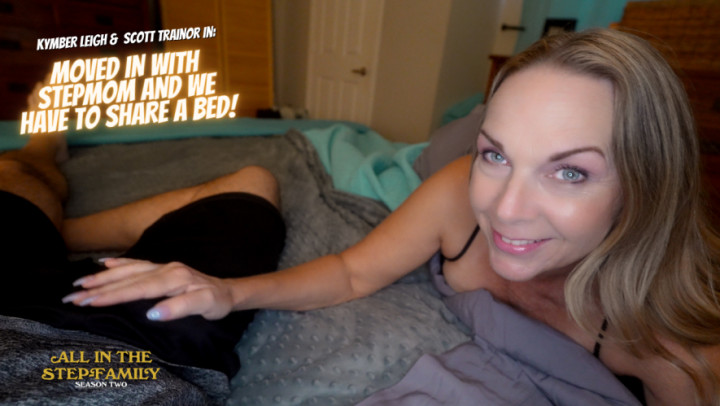 Kymber Leigh:Moved In With StepMom And We Have To Share A Bed