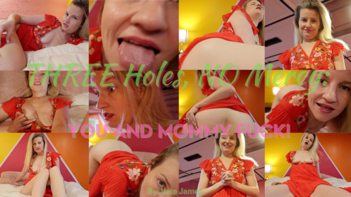 Vera James xx:THREE Holes, NO Mercy: You and Mommy FUCK