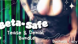 [1.02 GB] - Beta-Safe Tease and Denial Bundle - DuchessLucy