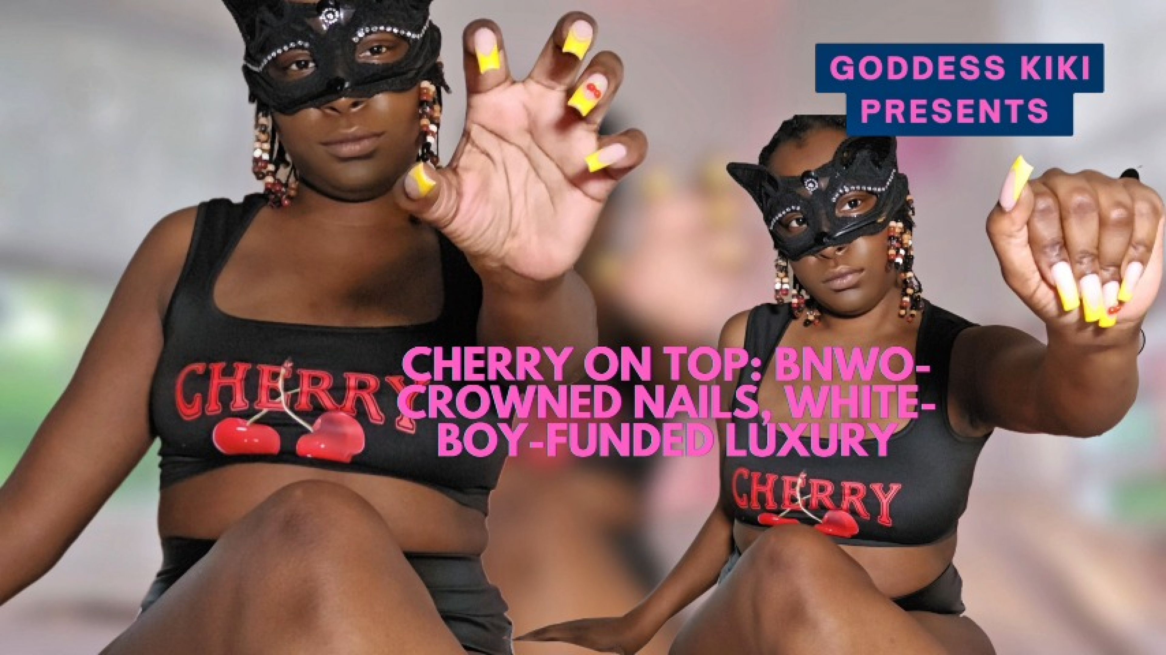naughtkinkykiki6969:Cherry on Top: BNWO-Crowned Nails, White-Boy-Funded Luxury