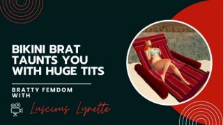 [94.52 MB] - Bikini Brat Taunts You With Huge Tits - LusciousLynette