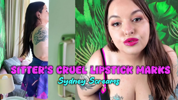 SydneysFetishes:Sitter's Cruel Lipstick Marks - Sydney Screams