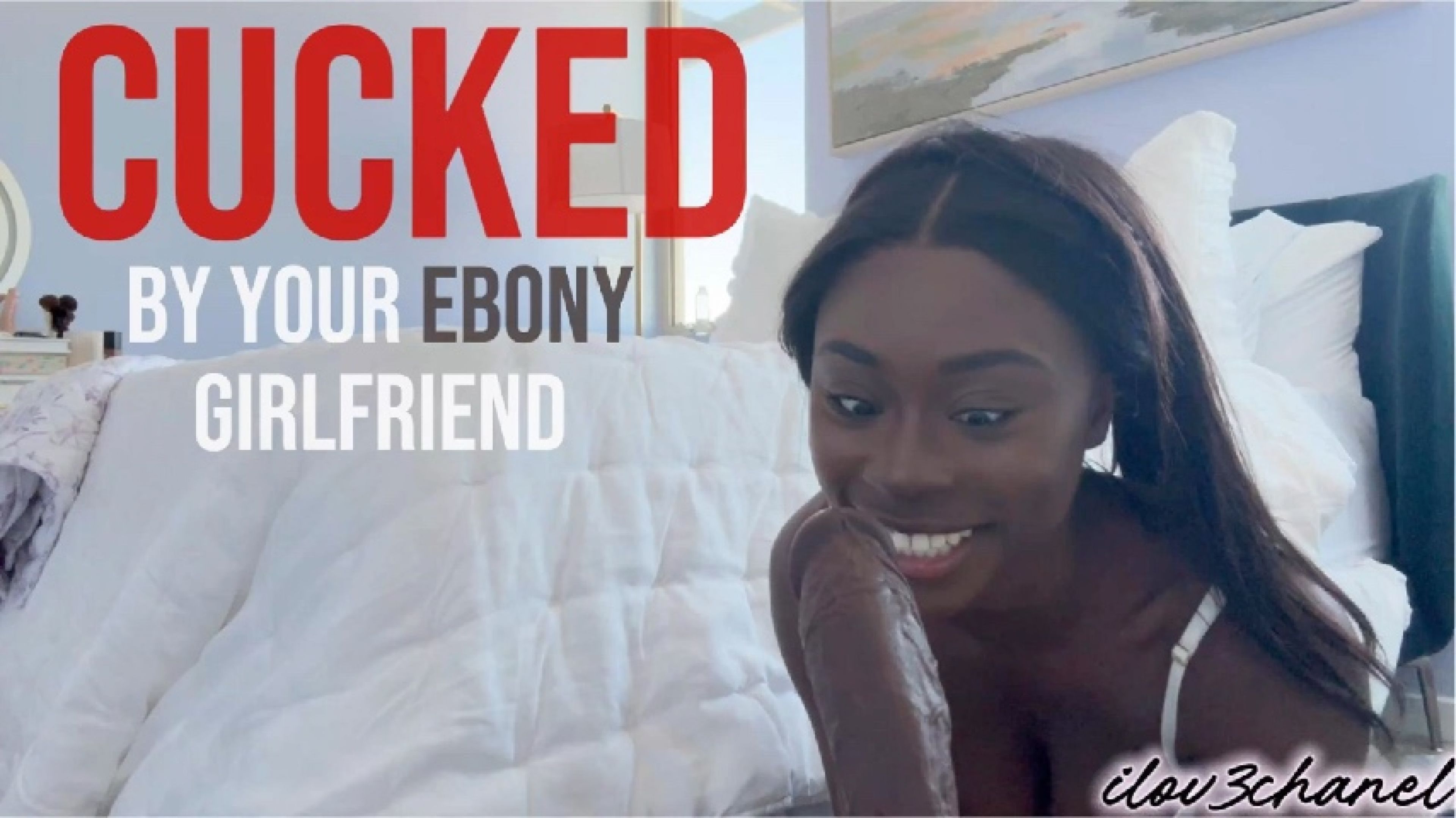 iLov3chanel:Cucked By Your Ebony GF
