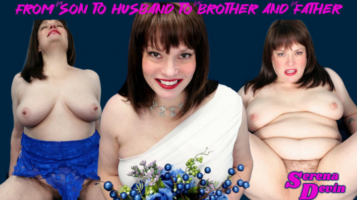 SerenaDevin:From step-Son to Husband to step-Brother and step-Father