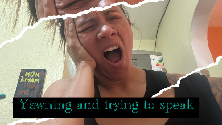 GiaHoney:Yawning and trying to speak