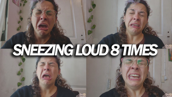 amymillenakis:SNEEZING LOUD 8 TIMES
