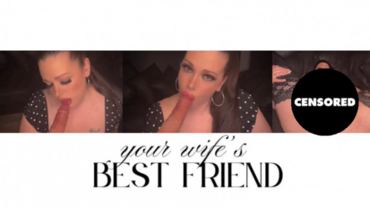 LolaLouisex:Your wife's Best Friend