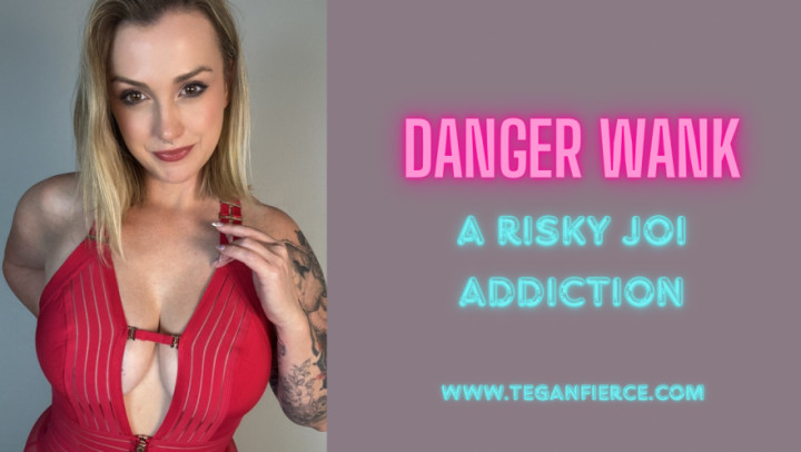 Teganfierce:Danger wank - A risky JOI Addiction