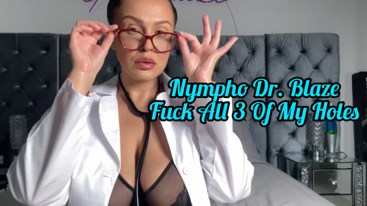 giablaze:Nympho Dr. Blaze Fucks All 3 Holes