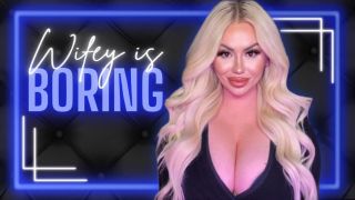[1.12 GB] - Wifey is Boring - GoddessAlyssaX