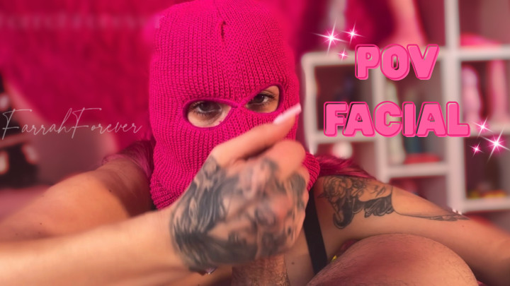 FarrahForever:POV Facial
