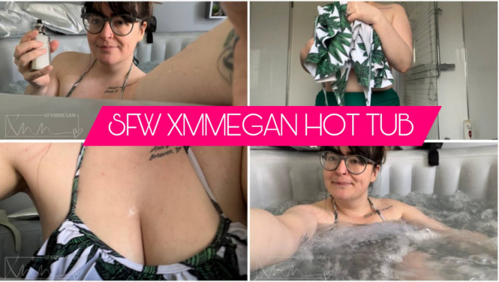 XMMegan:SFW HOT TUB