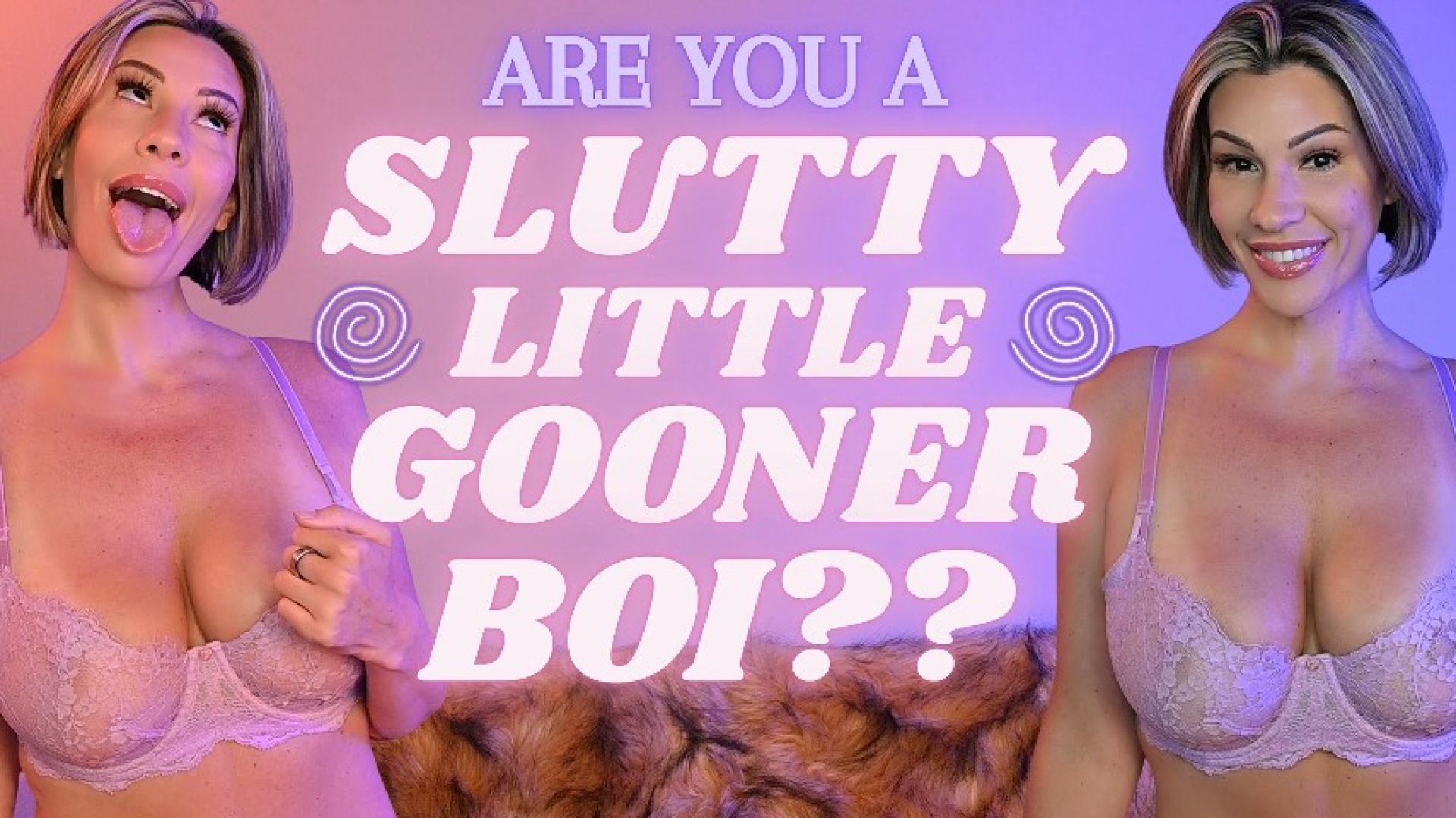 AdrienneLuxe:Are You a Slutty Little Gooner Boi