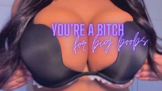 [682.97 MB] - YOU'RE A BITCH FOR BIG BOOBS - SuperiorJulia