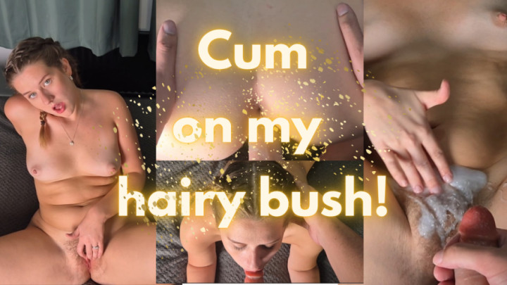 CuteBootyBabe21:Cum all over my bush