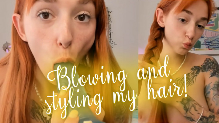 Anna_Prince:Blowing and styling my hair