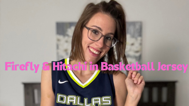 Hanniexbeee:Firefly &amp;amp; Hitachi in Basketball Jersey