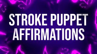 [733.81 MB] - Stroke Puppet Affirmations for Betas - FemdomAffirmations