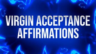 [567.61 MB] - Virgin Acceptance Affirmations - FemdomAffirmations