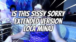 [1.31 GB] - Is This Sissy Sorry Extended - LolaMinaj