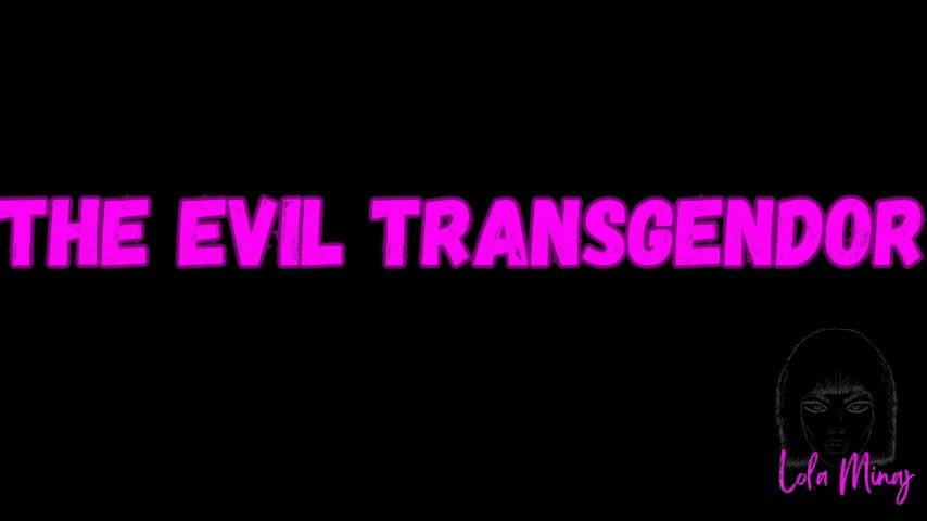 The Evil Transgendor LolaMinaj