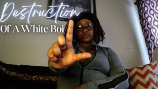 [740.73 MB] - Destruction Of A White Boi - EbonyGoddessSarah