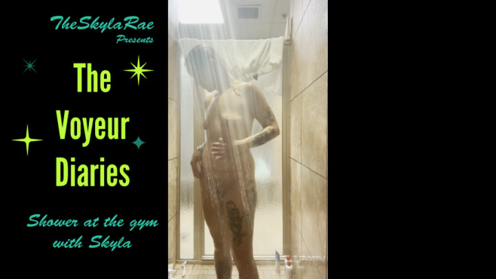 The Skyla Rae - Gym Shower - The Voyeur Diaries - ManyVids
