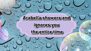 [3.27 GB] - Arabella showers and ignores you - Arababe