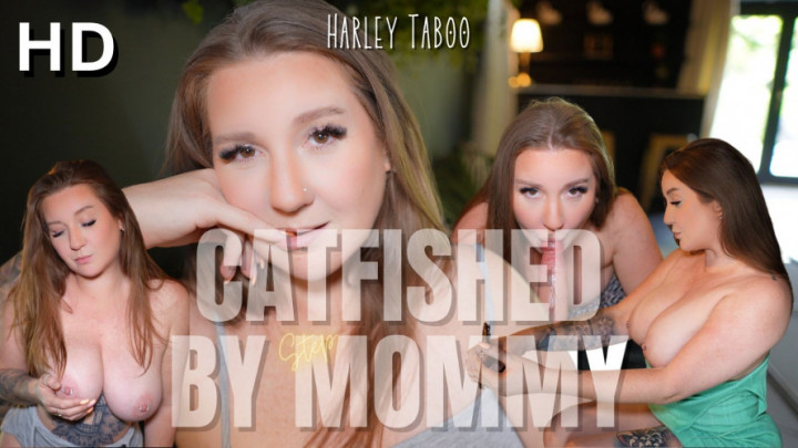 Harley Taboo:Catfished by StepMommy HD