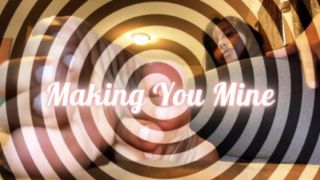 [281.76 MB] - Making You Mine - GoddessLivv