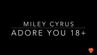 [327.62 MB] - Miley Cyrus - Adore You - Lushlaurenxxx