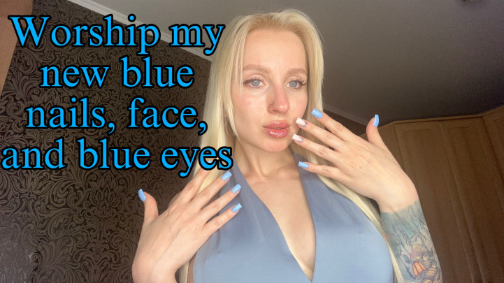 Princess_Julia:Worship my new blue nails, eyes, face